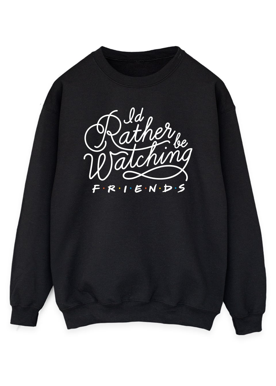 Friends I d Rather Be Watching Black Sweatshirt Matalan