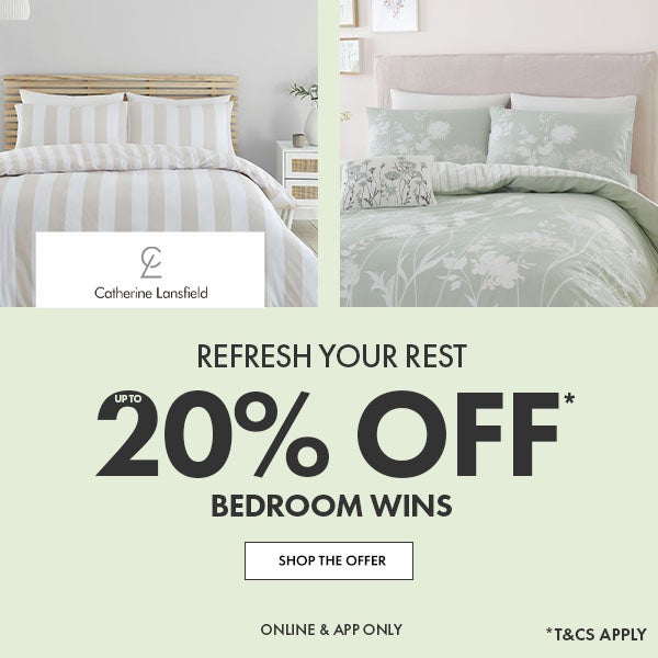 Up To 20% Off* Bedroom Wins. Online & app only. T&Cs apply