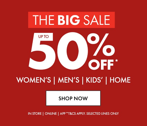 The Big Sale Up To 50% Off Women's Men's Kids' & Home