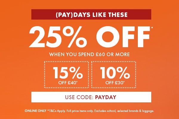 25% off when you spend £60 or more with code: PAYDAY