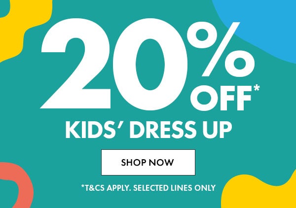 20% off* kids' dress up. *T&C's apply. selected lines only