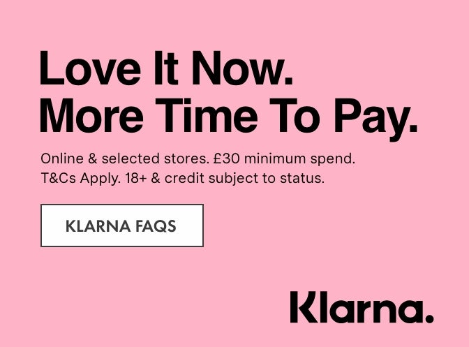 Love it Now. More time to pay with Klarna. Click to see Klarna FAQs.