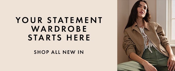 Your statement wardrobe starts here. Shop all new in