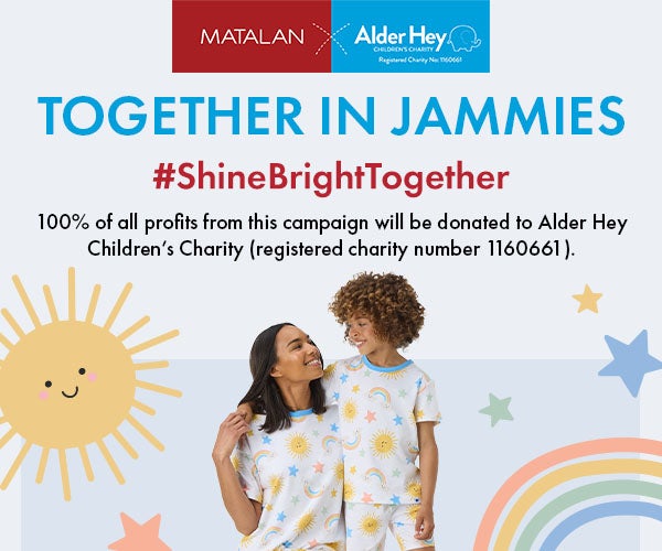 Matalan x Alder Hey Together In Jammies. #ShineBrightTogether 100% of all profits from this campaign will be donated to Alder Hey Children’s Charity (registered charity number 1160661).
