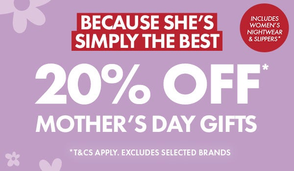 20% Off* Mother's Day