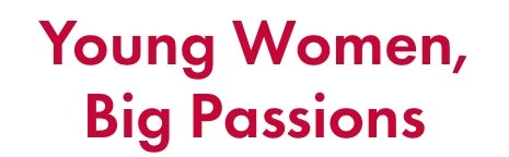 Young Women, Big Passions