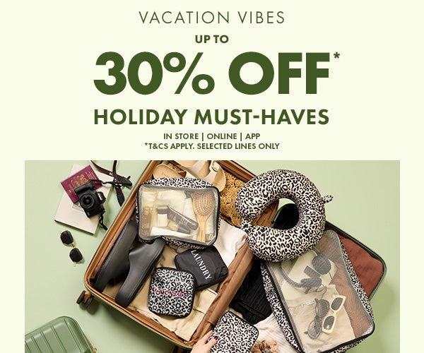 up to 30% off* holiday must-haves. in store, online & app. *T&Cs apply. selected lines only