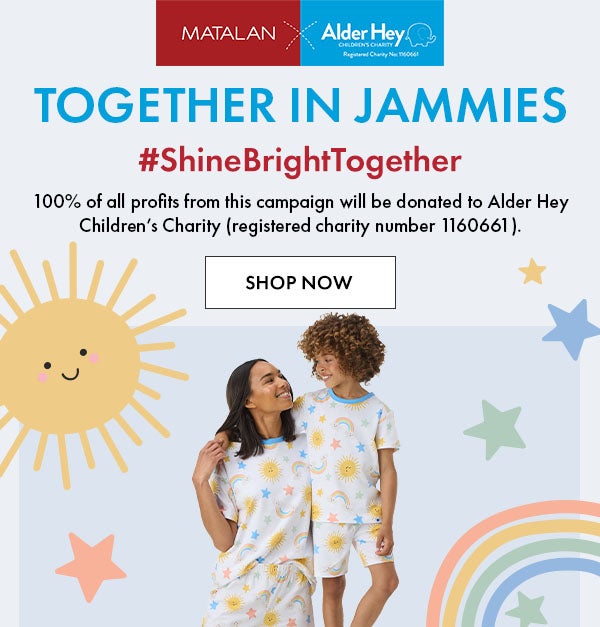 Matalan x Alder Hey Together In Jammies. #ShineBrightTogether 100% of all profits from this campaign will be donated to Alder Hey Children’s Charity (registered charity number 1160661).