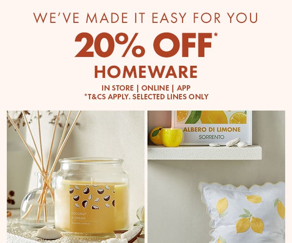 20% off* menswear & homeware. in store online & app. *T&Cs apply. selected lines only