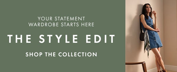 Your statement wardrobe starts here. The style edit. Shop the collection