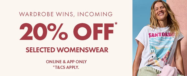 20% off* selected womenswear. online & app only *T&Cs apply