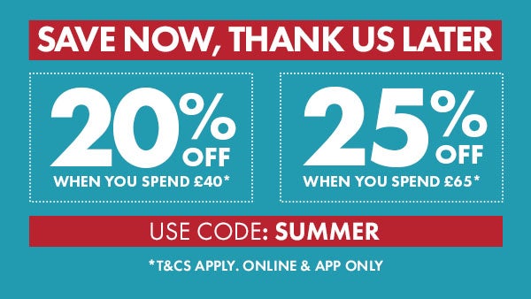 25% off* when you spend £60. Use code: SUMMER