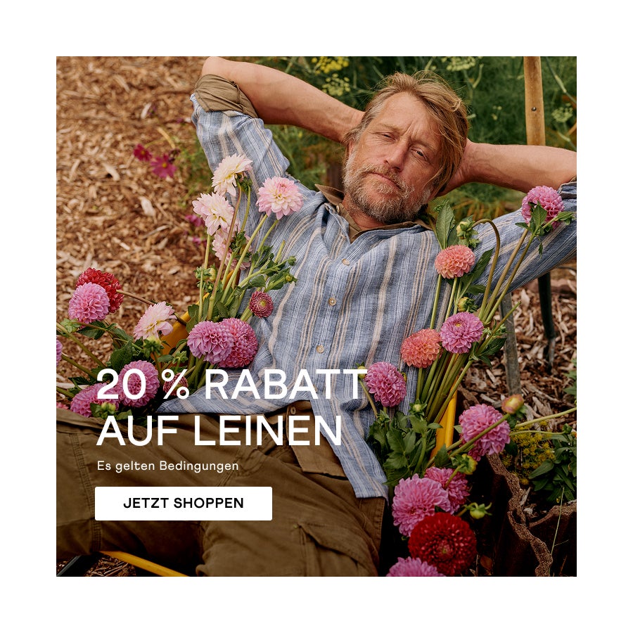20 % RABATT AUF LEINEN. Es gelten Bedingungen. JETZT SHOPPEN