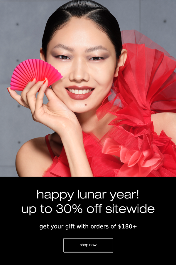 happy lunar year! up to 30% off sitewide. get your gift with orders of $180+. shop now