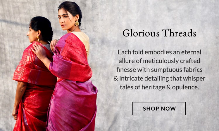 Glorious Threads - Each fold embodies an eternal allure of meticulously crafted finesse with sumptuous fabrics and intricate detailing that whisper tales of heritage and opulence. Shop Now